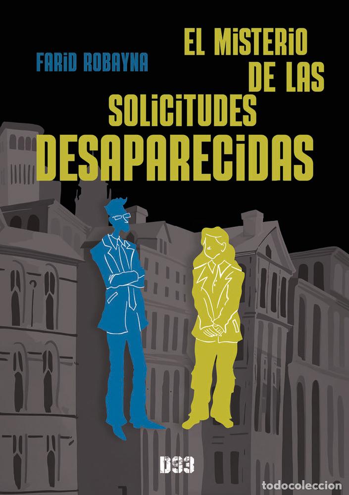 Libros: EL MISTERIO DE LAS SOLICITUDES DESAPARECIDAS - ROBAYNA, FARID