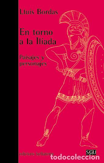 Libros: EN TORNO A LA ILIADA - BORDAS, LLUIS