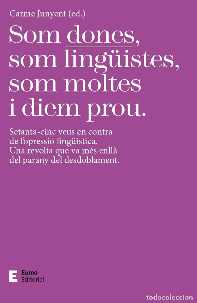Livros: SOM DONES SOM LINGUISTES SOM MOLTES I DIEM PROU - JUNYENT FIGUERAS, M CARME