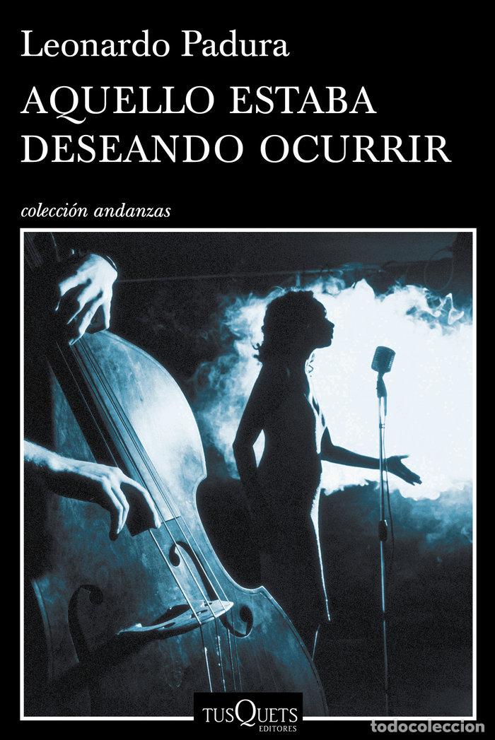 Livros: AQUELLO ESTABA DESEANDO OCURRIR - PADURA, LEONARDO