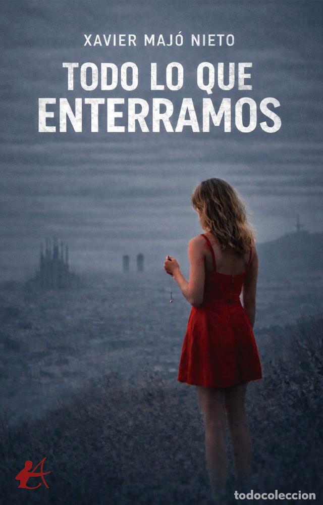 Libros: TODO LO QUE ENTERRAMOS - MAJO NIETO, XAVIER