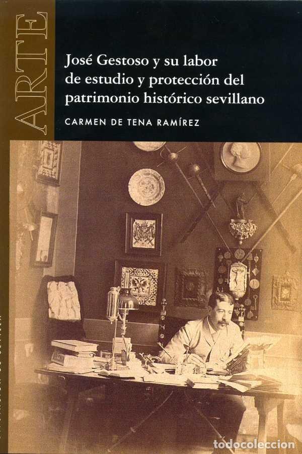 Libros: JOSE GESTOSO Y SU LABOR DE ESTUDIO Y PROTECCION DEL PATRIMON - DE TENA RAMIREZ, CARMEN