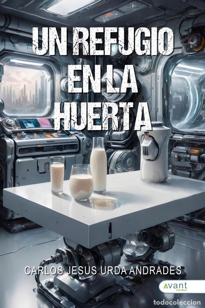 Livres: UN REFUGIO EN LA HUERTA - URDA ANDRADES, CARLOS JESUS