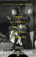Libros: TRAS LA ESTELA DE LOS FEMINISMOS HISTORICOS - LLONA GONZALEZ, MIREN