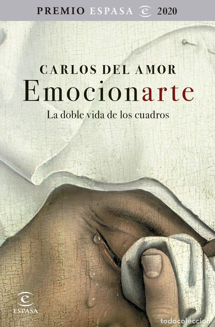 Libri: EMOCIONARTE LA DOBLE VIDA DE LOS CUADROS PREMIO ESPASA 2020 - AMOR, CARLOS DEL