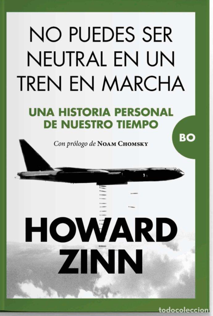 Libros: NO PUEDES SER NEUTRAL EN UN TREN EN MARCHA - ZINN, HOWARD