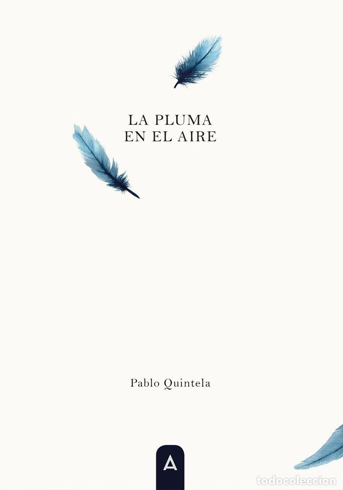 Libros: LA PLUMA EN EL AIRE - PABLO QUINTELA