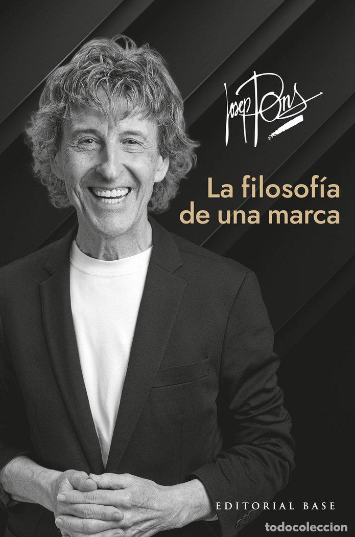 Libros: JOSEP PONS LA FILOSOFIA DE UNA MARCA - PONS, JOSEP