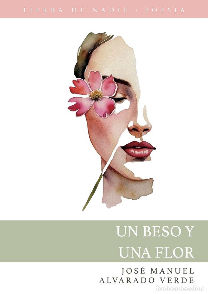 Livres: UN BESO Y UNA FLOR - ALVARADO VERDE, JOSE MANUEL