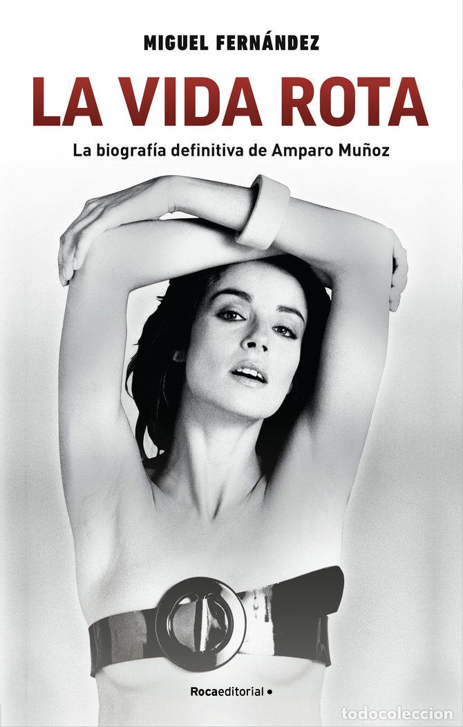 Livres: LA VIDA ROTA LA BIOGRAFIA DEFINITIVA DE AMPARO MU&Ntilde;OZ - FERNANDEZ, MIGUEL