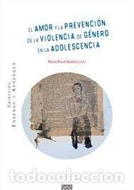 Libros: EL AMOR Y LA PREVENCION DE LA VIOLENCIA DE GENERO EN ADOLES - MARIA ROSAL NADALES