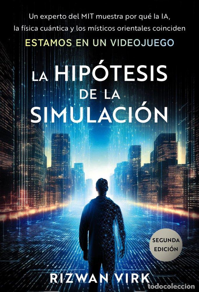 Libros: LA HIPOTESIS DE LA SIMULACION - RIZWAN, VIRK