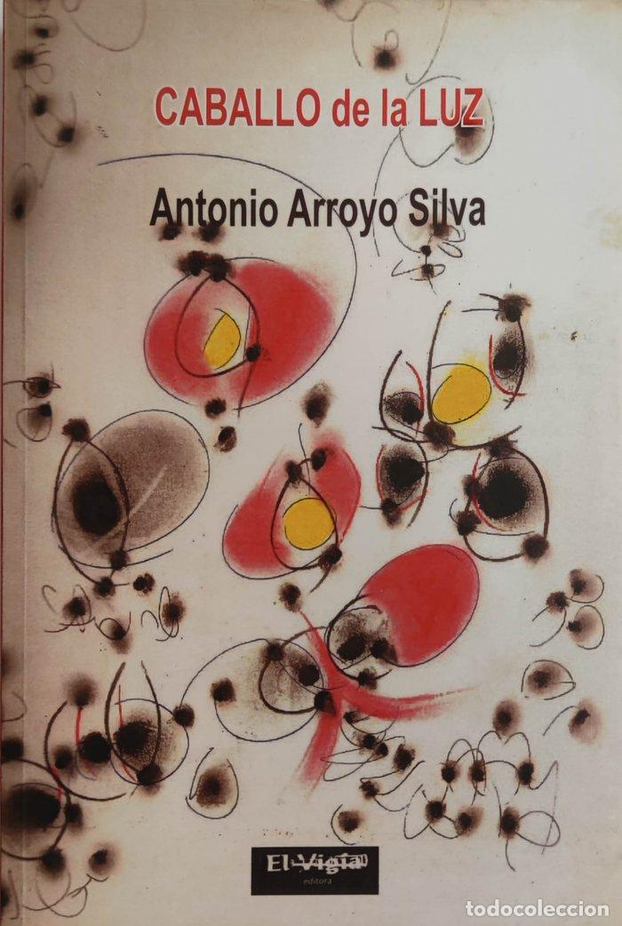 Libros: CABALLO DE LA LUZ - ARROYO SILVA, ANTONIO