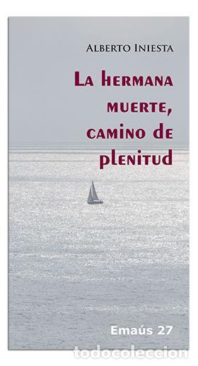 Livres: HERMANA MUERTE, CAMINO DE PLENITUD, LA - INIESTA JIMENEZ, ALBERTO