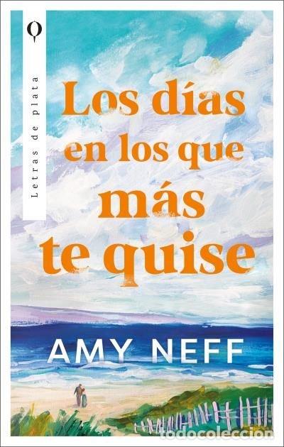 Livres: LOS DIAS EN LOS QUE MAS TE QUISE - NEFF, AMY