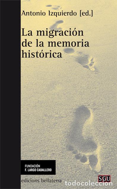 B&uuml;cher: MIGRACION COMO MEMORIA HISTORICA,LA - IZQUIERDO, ANTONIO