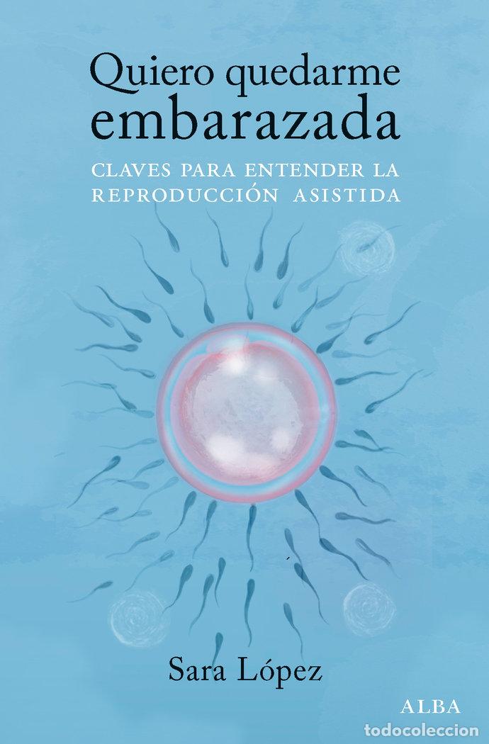 Libri: QUIERO QUEDARME EMBARAZADA - LOPEZ, SARA