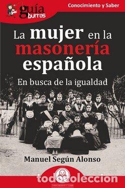 books: GUIABURROS LA MUJER EN LA MASONERIA ESPA&Ntilde;OLA - SEGUN ALONSO, MANUEL