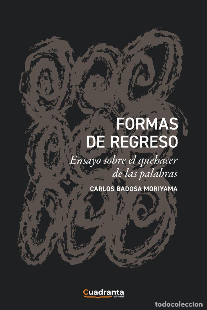 books: FORMAS DE REGRESO - BADOSA MORIYAMA, CARLOS