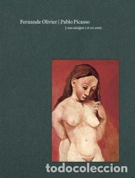 books: FERNANDE OLIVIER PABLO PICASSO Y SUS AMIGOS - AA.VV