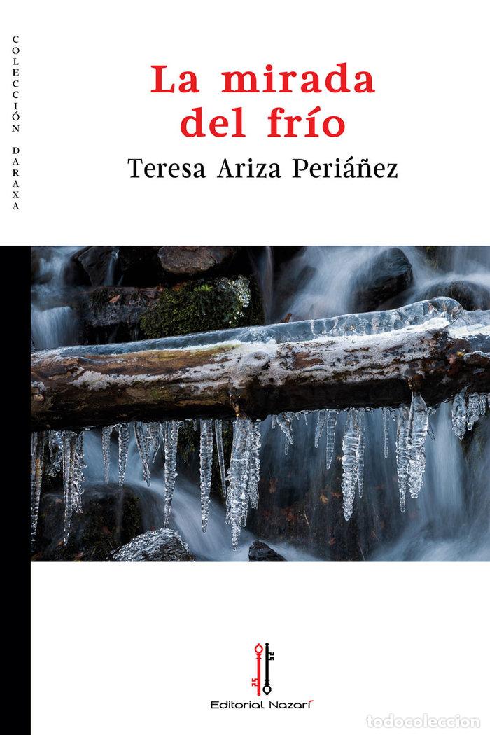 Libros: LA MIRADA DEL FRIO - ARIZA PERIA&Ntilde;EZ, TERESA