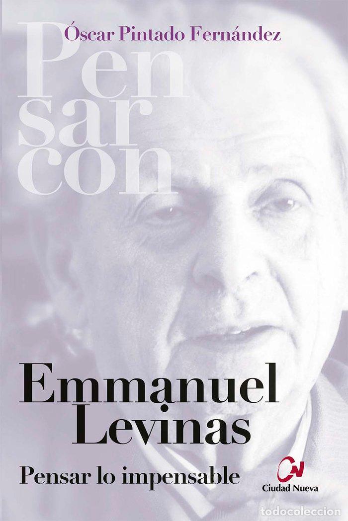 Libros: EMMANUEL LEVINAS PENSAR LO IMPENSABLE - PINTADO, OSCAR