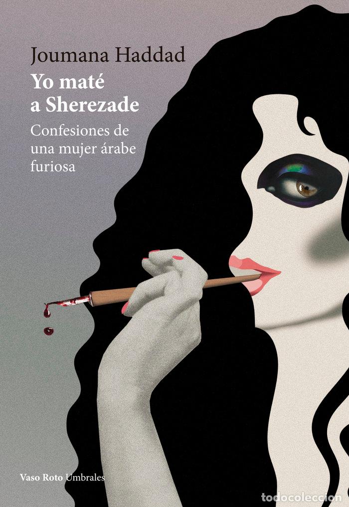 Libri: YO MATE A SHEREZADE - HADDAD, JOUMANA