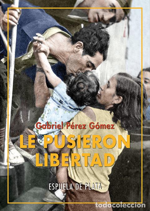 Libros: PUSIERON LIBERTAD,LE - PEREZ GOMEZ, GABRIEL