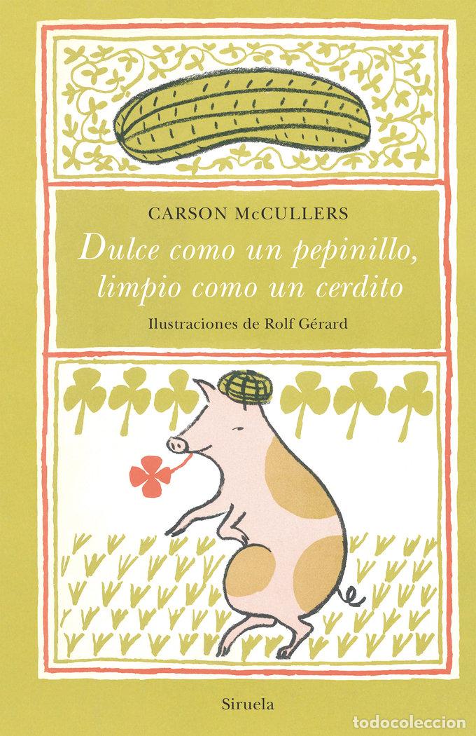 Libros: DULCE COMO UN PEPINILLO LIMPIO COMO UN CERDITO - MCCULLERS, CARSON
