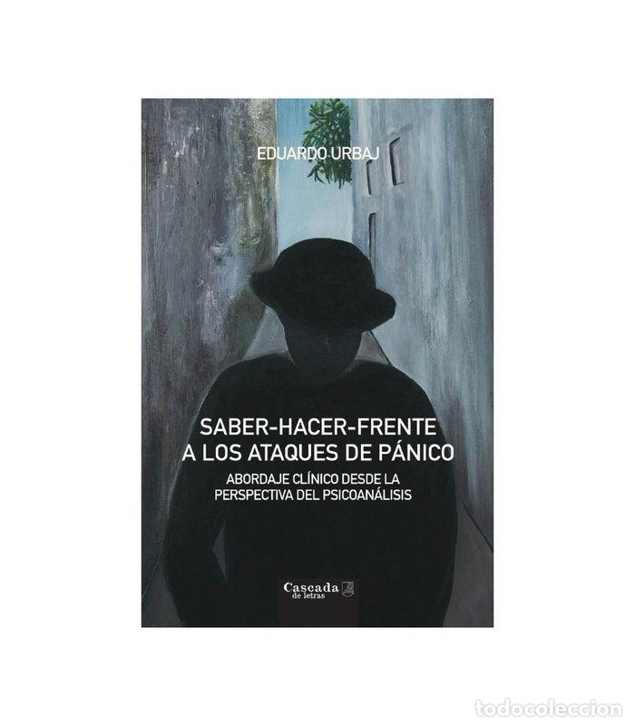 Libros: SABER HACER FRENTE A LOS ATAQUES DE PANICO 2&ordf; ED - EDUARDO URBAJ