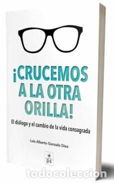 Libros: CRUCEMOS A LA OTRA ORILLA - DIEZ GONZALES, LUIS ALBERTO GONZALO