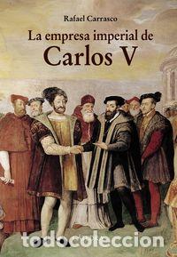 Libros: EMPRESA IMPERIAL DE CARLOS V,LA - CARRASCO, RAFAEL