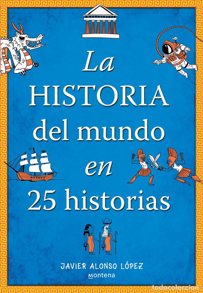 Libros: LA HISTORIA DEL MUNDO EN 25 HISTORIAS - ALONSO LOPEZ, JAVIER