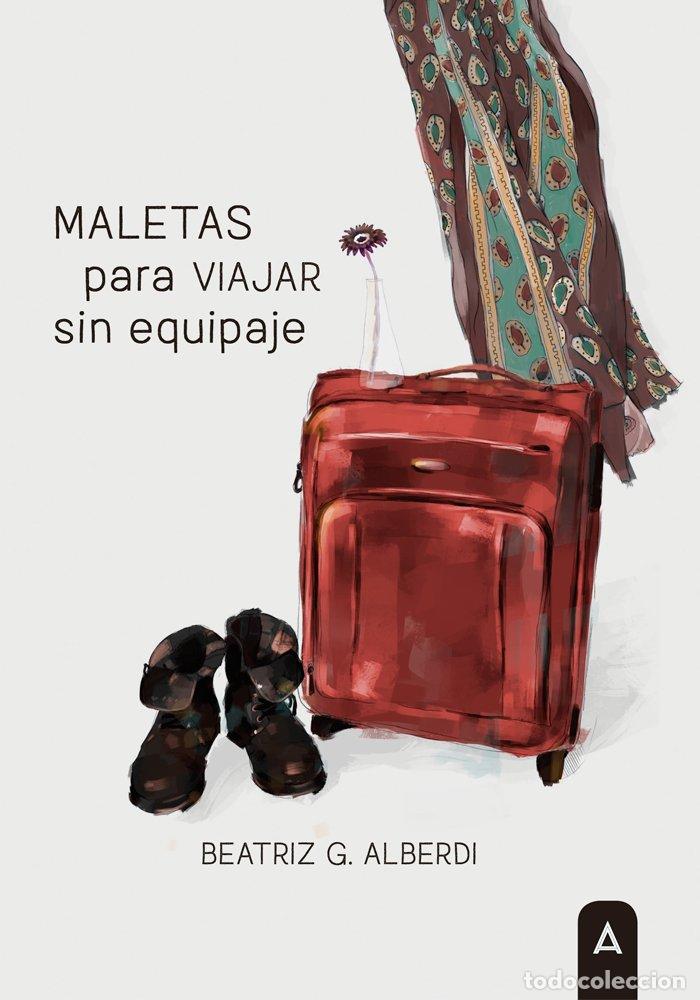 books: MALETAS PARA VIAJAR SIN EQUIPAJE - BEATRIZ G ALBERDI