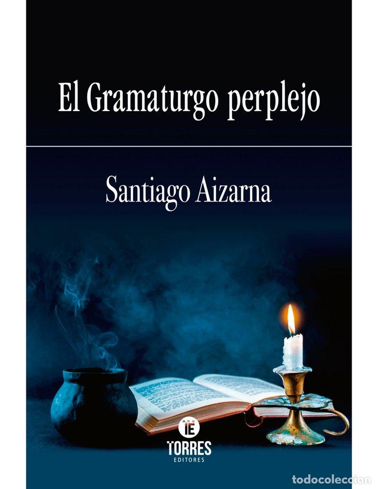 B&uuml;cher: EL GRAMATURGO PERPLEJO - AIZARNA, SANTIAGO