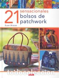 Libros: 21 SENSACIONALES BOLSOS DE PATCHWORK - BRISCOE, SUSAN