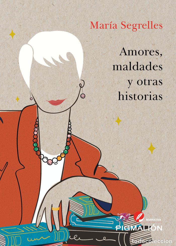 Libros: AMORES MALDADES Y OTRAS HISTORIAS - SEGRELLES, MARIA