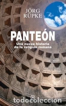 Libri: PANTEON UNA NUEVA HISTORIA DE LA RELIGION ROMANA - JORG RUPKE