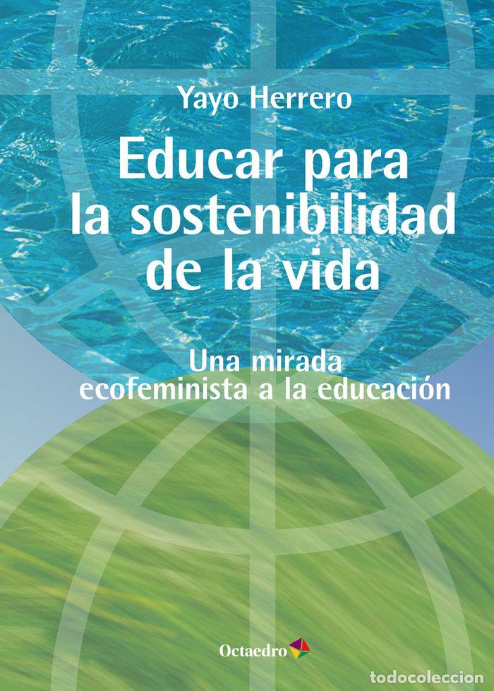 B&uuml;cher: EDUCAR PARA LA SOSTENIBILIDAD DE LA VIDA - HERRERO LOPEZ, YAYO