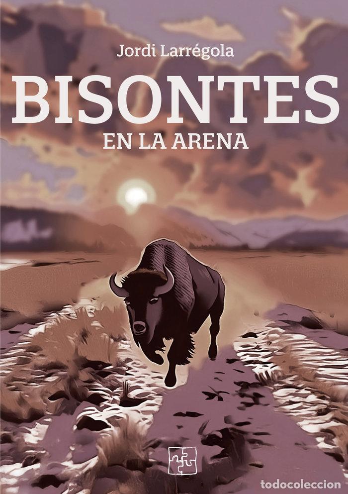 Livros: BISONTES EN LA ARENA - LARREGOLA, JORDI