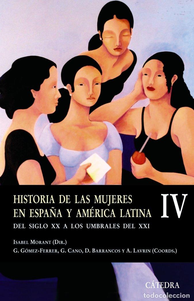 B&uuml;cher: HISTORIA DE LAS MUJERES EN ESPA&Ntilde;A Y AMERICA LATINA IV - MORANT ISABEL