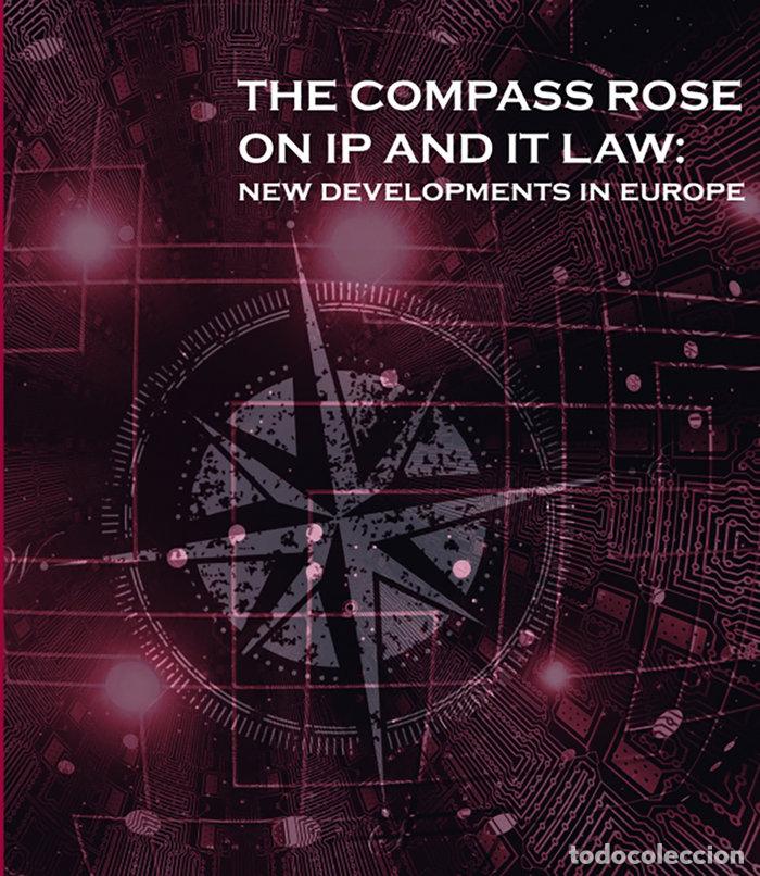 Libri: THE COMPASS ROSE ON IP AND IT LAW: NEW DEVELOPMENTS IN EURO - ARANGO DELGADO, SERGIO