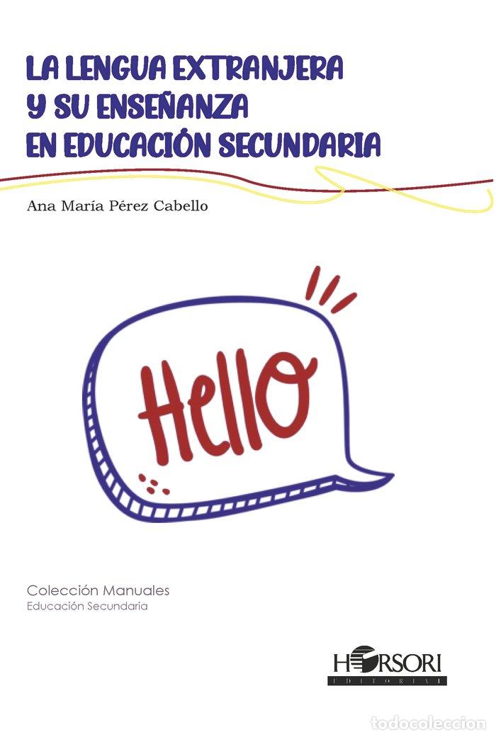 Libros: LA LENGUA EXTRANJERA Y SU ENSE&Ntilde;ANZA EN EDUCACION SECUNDARIA - PEREZ CABALLO, ANA MARIA