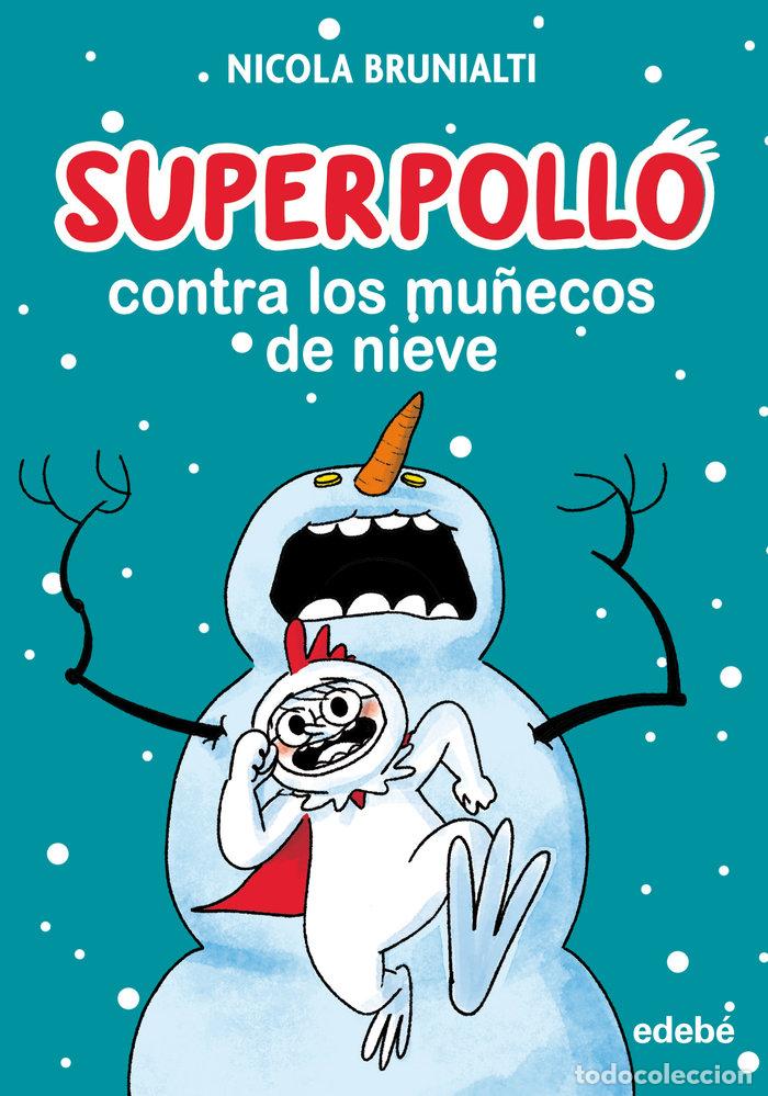 Libros: SUPERPOLLO CONTRA LOS MU&Ntilde;ECOS DE NIEVE - BRUNIALTI, NICOLA