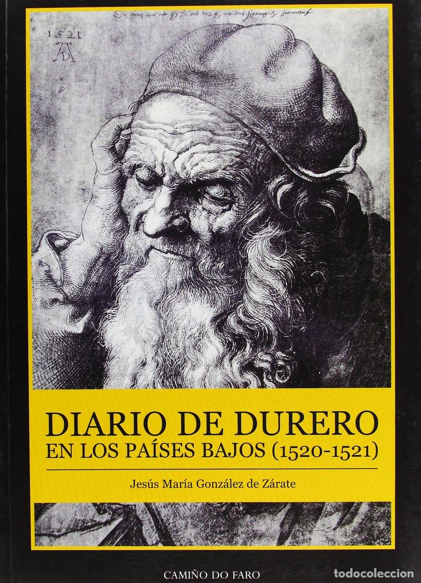 Libros: DIARIO DE DURERO EN LOS PA&Iacute;SES BAJOS (1520-1521) - Gonz&aacute;lez de Z&aacute;rate Garc&iacute;a, Jes&uacute;s Mar&iacute;a