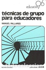 Libros: TECNICAS GRUPO PARA EDUCADORES - PALLARES, MANUEL