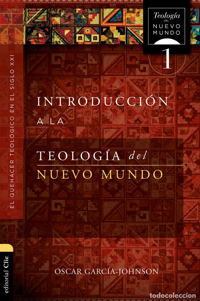 Libros: INTRODUCCION A LA TEOLOGIA DEL NUEVO MUNDO - GARCIA JOHNSON, OSCAR