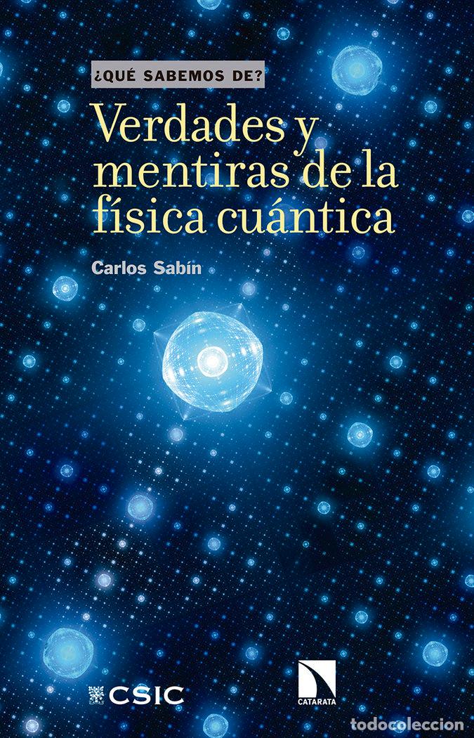 Libros: VERDADES Y MENTIRAS DE LA FISICA CUANTICA - SABIN, CARLOS