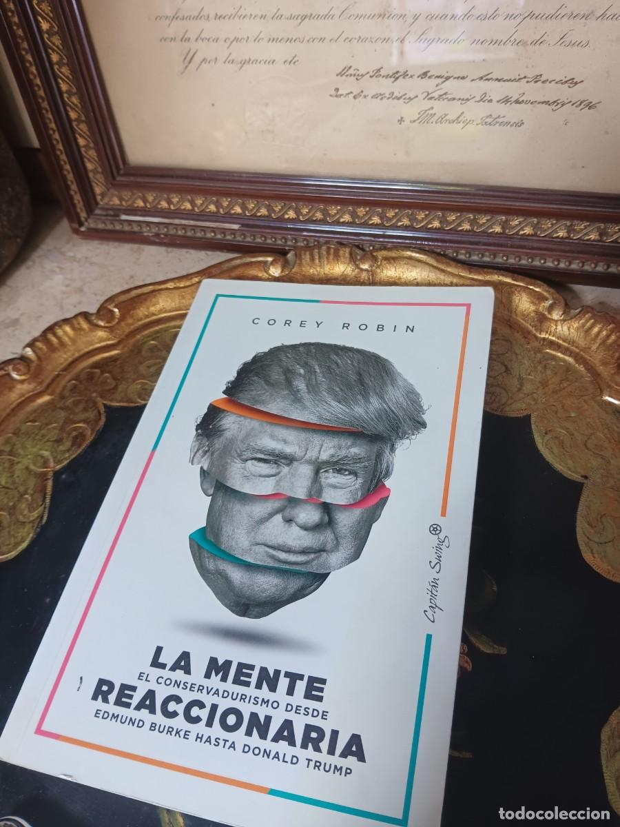 B&uuml;cher: La mente reaccionaria: El conservadurismo desde Edmund Burke hasta Donald Trump de Corey Robin, publ