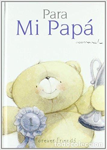 Libros: PARA MI PAPA - FOREVER FRIENDS